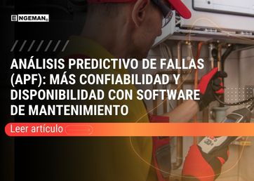 Descubre cómo el Análisis Predictivo de Fallas (APF) mejora la confiabilidad y disponibilidad con apoyo de un software CMMS.