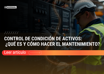 Control de condición de activos ¿qué es y cómo hacer el mantenimiento