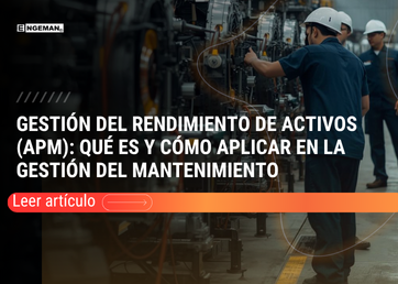 Descubre cómo la Gestión del Rendimiento de Activos (APM) optimiza el mantenimiento industrial con datos, tecnología y mayor confiabilidad.