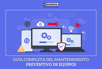 Guía Completa del Mantenimiento Preventivo de Equipos