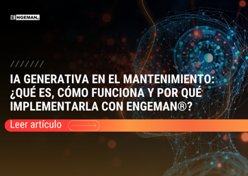 IA Generativa en el Mantenimiento ¿qué es, cómo funciona y por qué implementarla con Engeman®