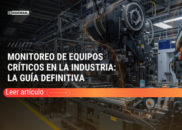 Aprende cómo realizar el monitoreo de equipos críticos en la industria para aumentar la eficiencia, prevenir fallas y optimizar resultados.