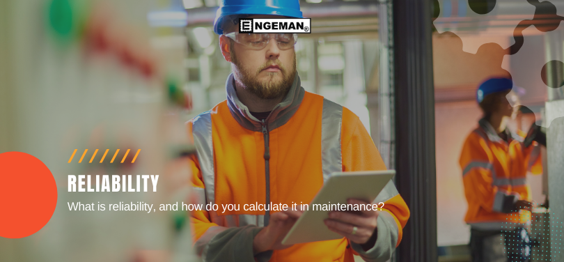 Industrial maintenance worker in orange safety uniform and blue helmet holding a tablet. On-screen text reads: Reliability – What is reliability, and how do you calculate it in maintenance?